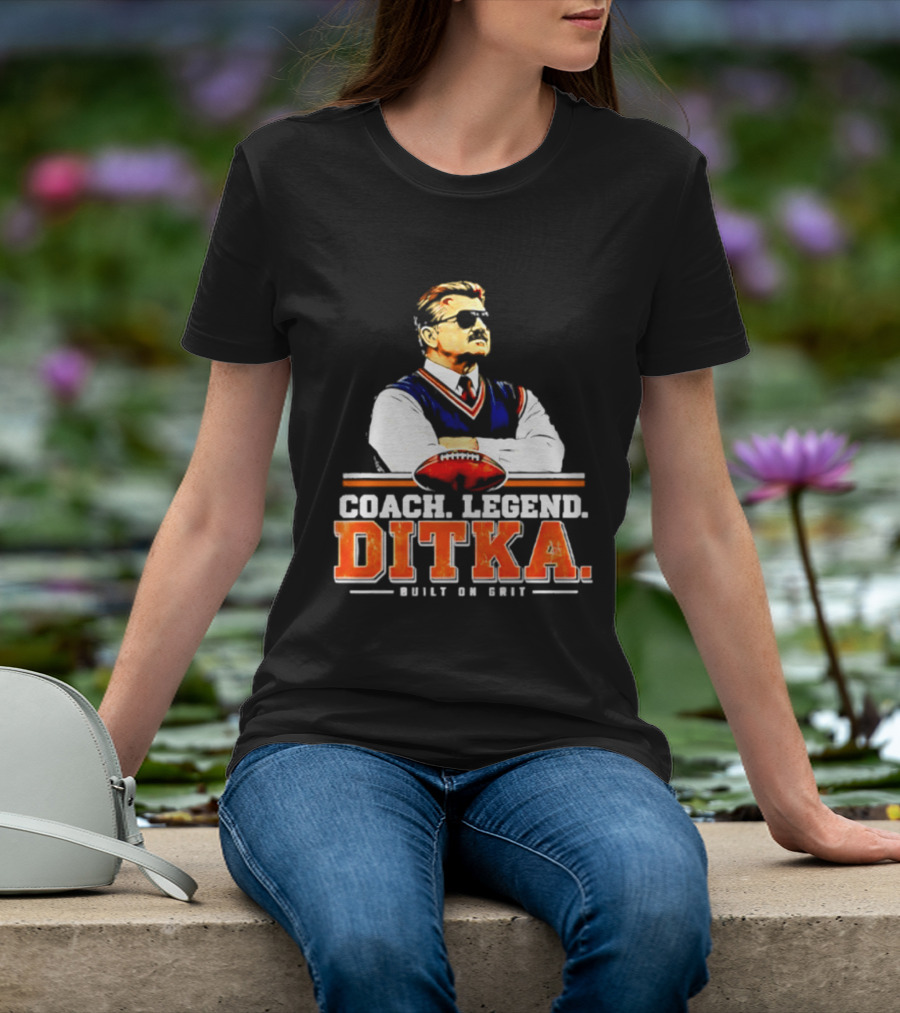 Mike Ditka Coach Legend Built On Grit T-Shirt