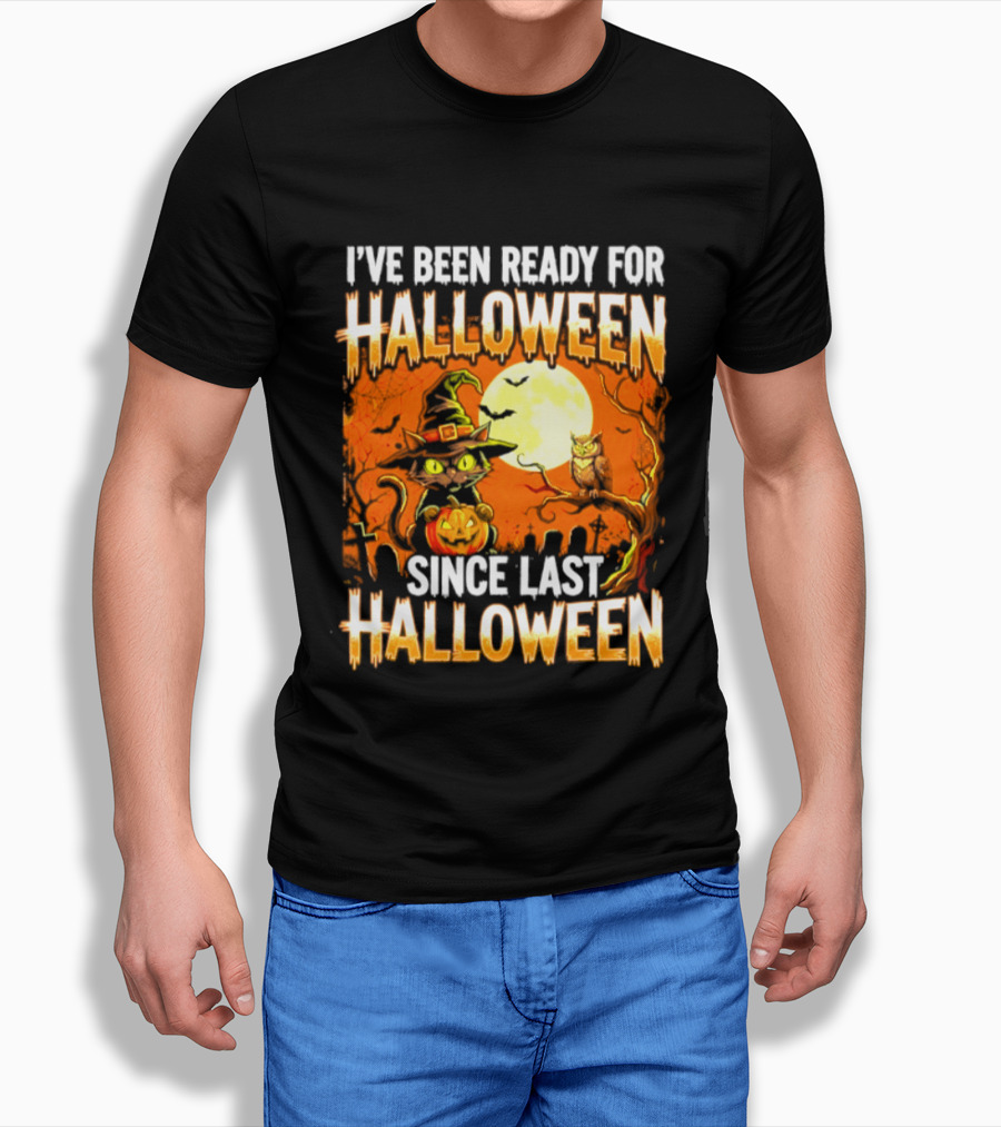 I've Been Ready For Halloween Since Last Halloween Witch Cat Pumpkin Moon T-Shirt