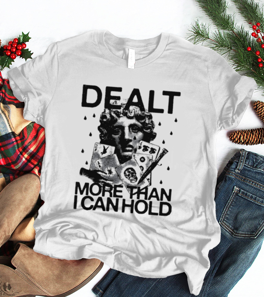 Dealt More Than I Can Hold Poker Statue Vintage Card Player T-Shirt