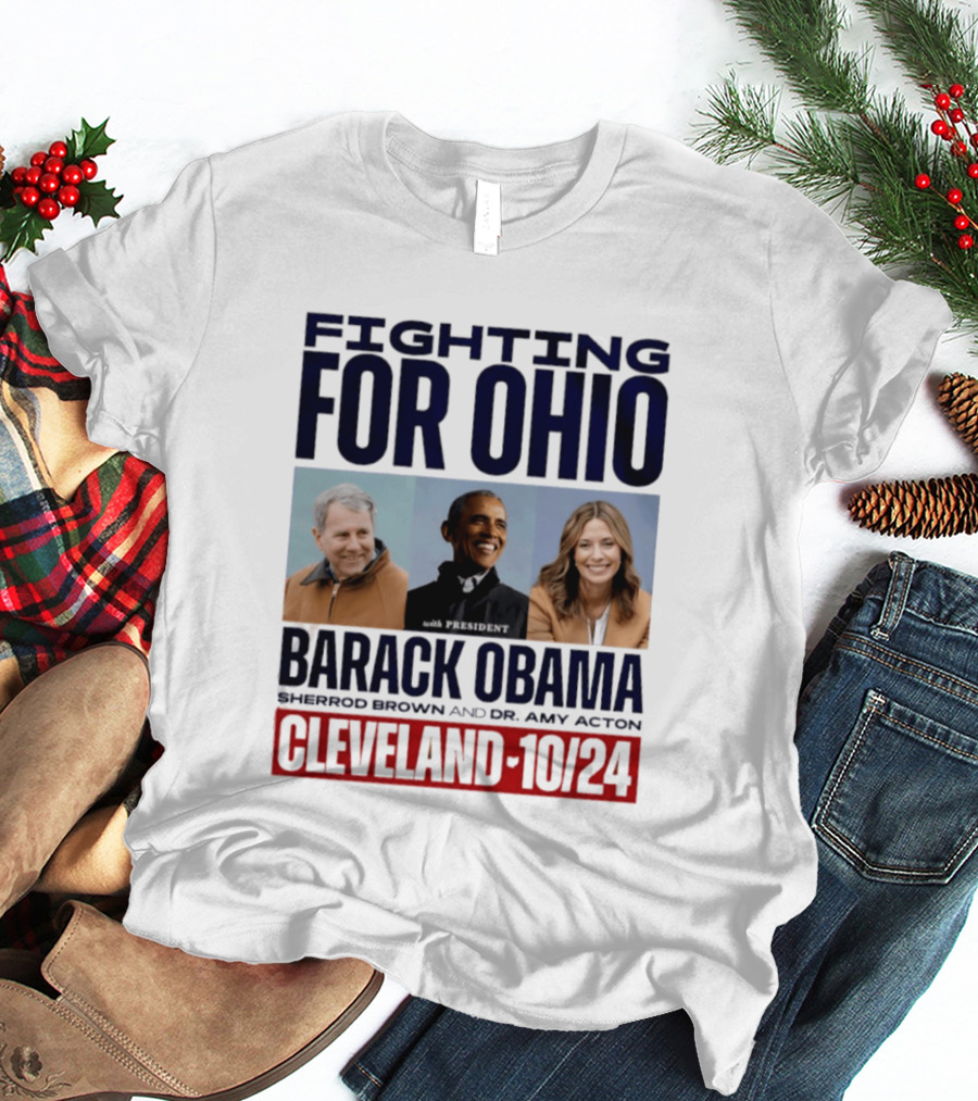 Fighting For Ohio With President Barack Obama Sherrod Brown Dr Amy Acton Cleveland 10/24 T-Shirt