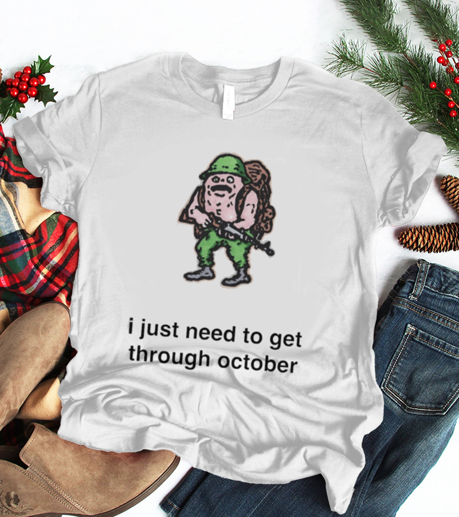 Soldier I Just Need To Get Through October Retro Military T-Shirt