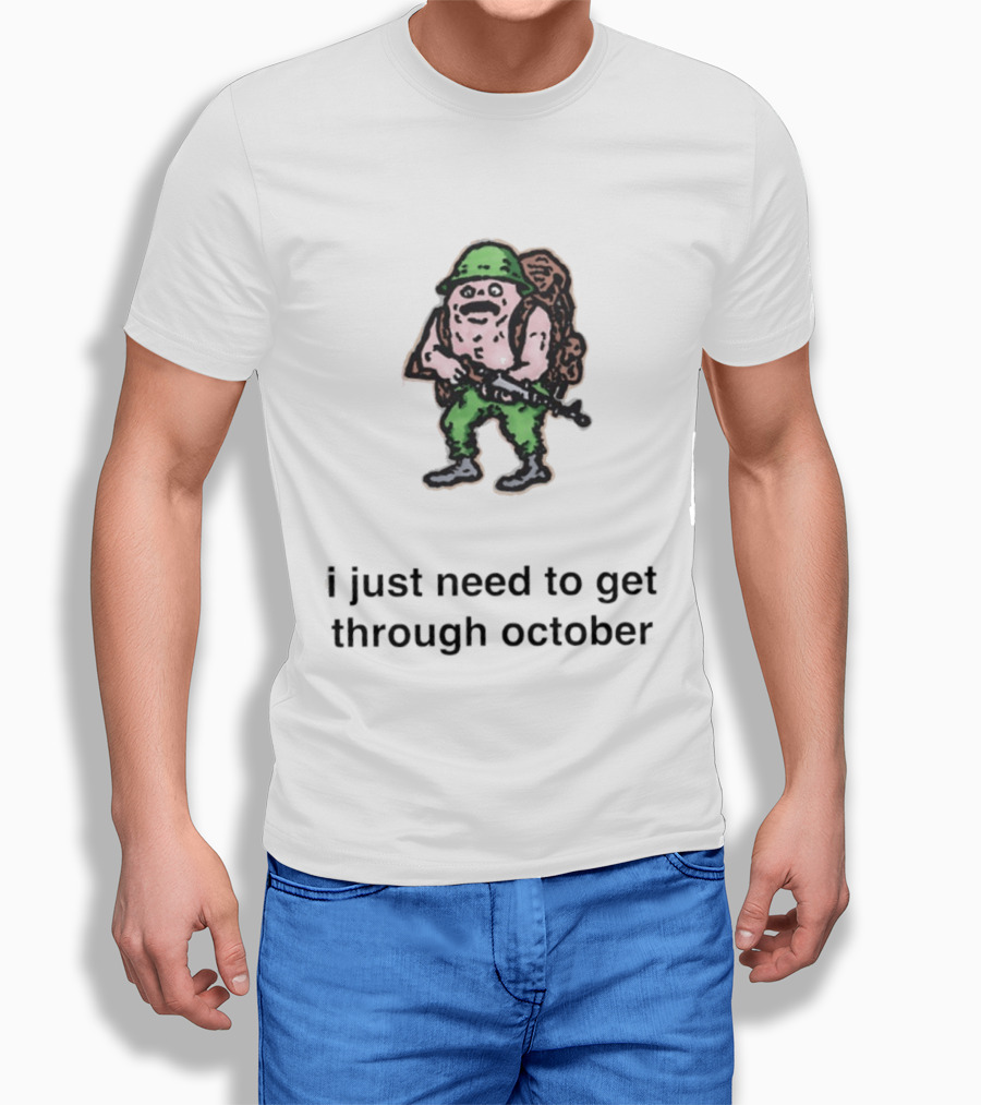 Soldier I Just Need To Get Through October Retro Military T-Shirt