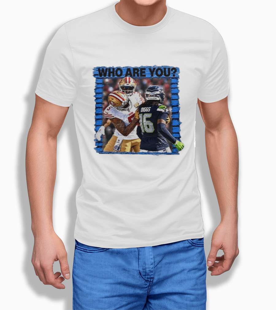 Who Are You Mike Evans Trolls Trevon Diggs NFL Matchup Seattle Seahawks San Francisco 49ers T-Shirt