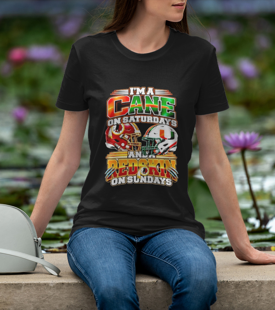 I'm A Cane On Saturdays And A Redskin On Sundays Football Fan 2026 T-Shirt
