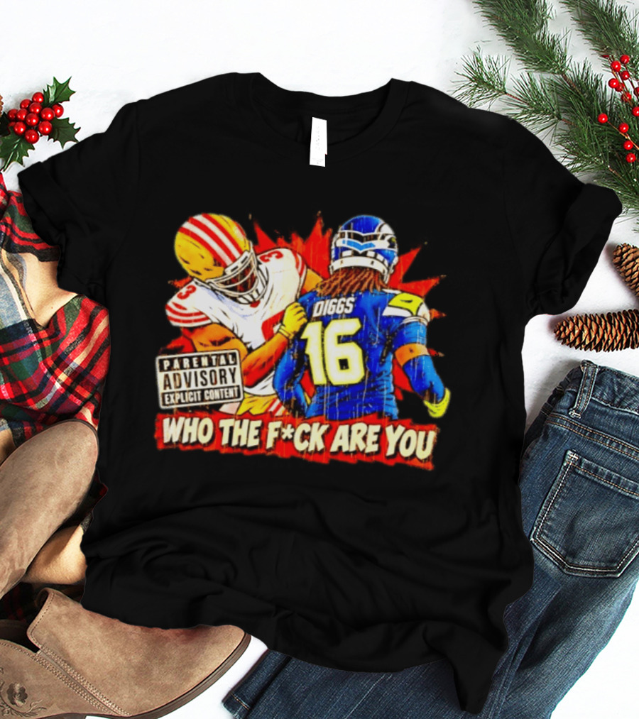 Mike Evans 49ers Vs Trevon Diggs Seahawks Who The F*ck Are You Parental Advisory Explicit Content T-Shirt