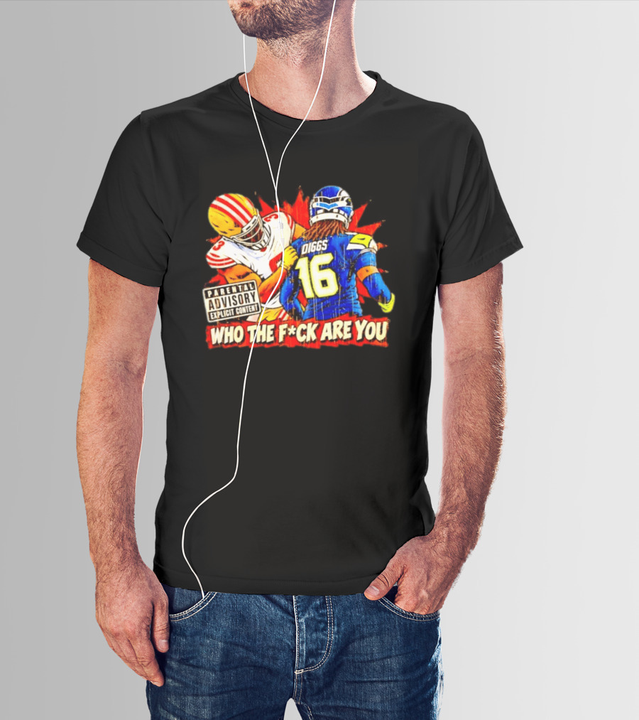 Mike Evans 49ers Vs Trevon Diggs Seahawks Who The F*ck Are You Parental Advisory Explicit Content T-Shirt