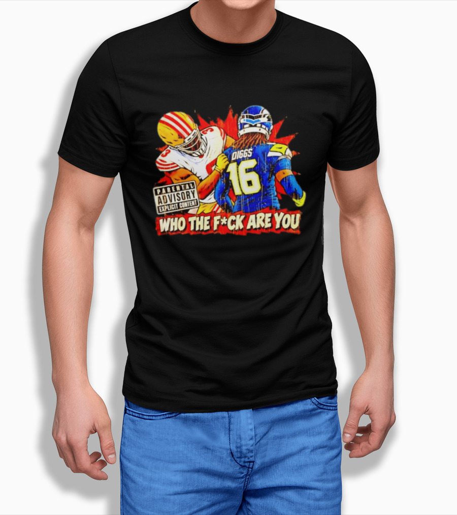 Mike Evans 49ers Vs Trevon Diggs Seahawks Who The F*ck Are You Parental Advisory Explicit Content T-Shirt