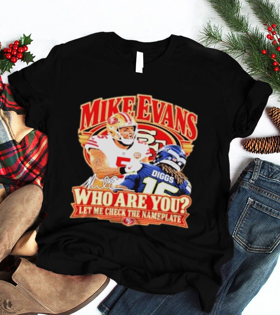 Mike Evans 49ers Seahawks Who Are You Meme Let Me Check The Nameplate T-Shirt