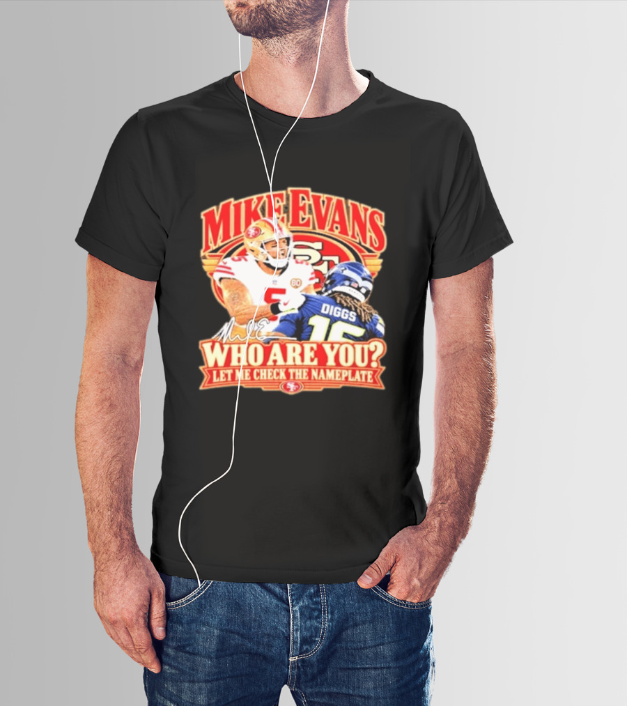 Mike Evans 49ers Seahawks Who Are You Meme Let Me Check The Nameplate T-Shirt