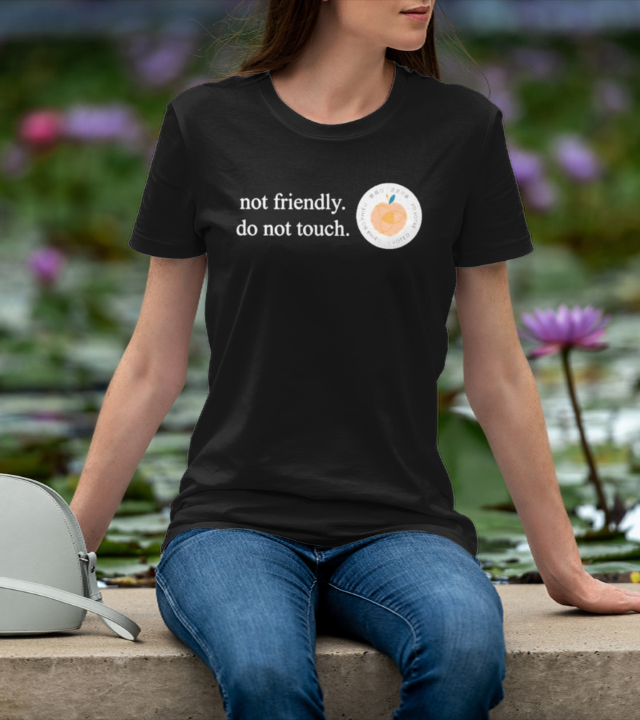 Not Friendly Do Not Touch Peach Fruit T-Shirt