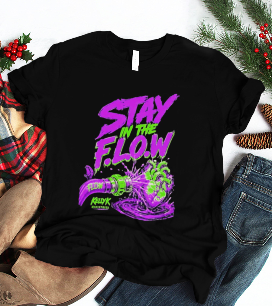 Stay In The F.L.O.W KellyK Ministries Motivational T-Shirt
