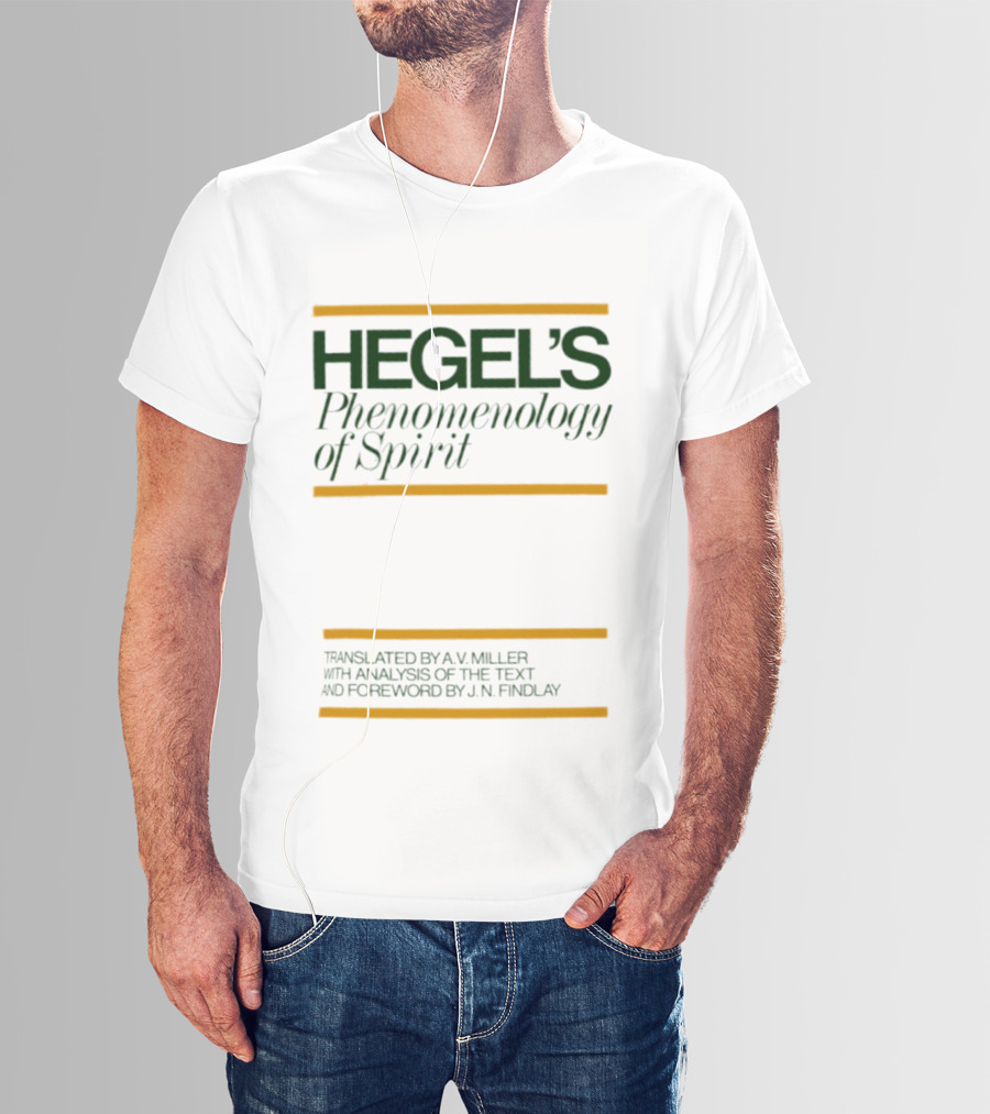 Hegel's Phenomenology Of Spirit AV Miller Translation JN Findlay Analysis T-Shirt