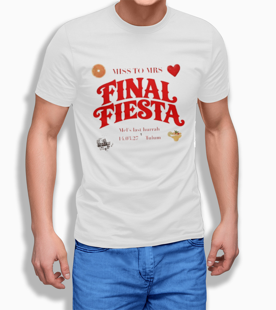 Miss To Mrs Final Fiesta Mel's Last Hurrah 14.03.27 Tulum T-Shirt
