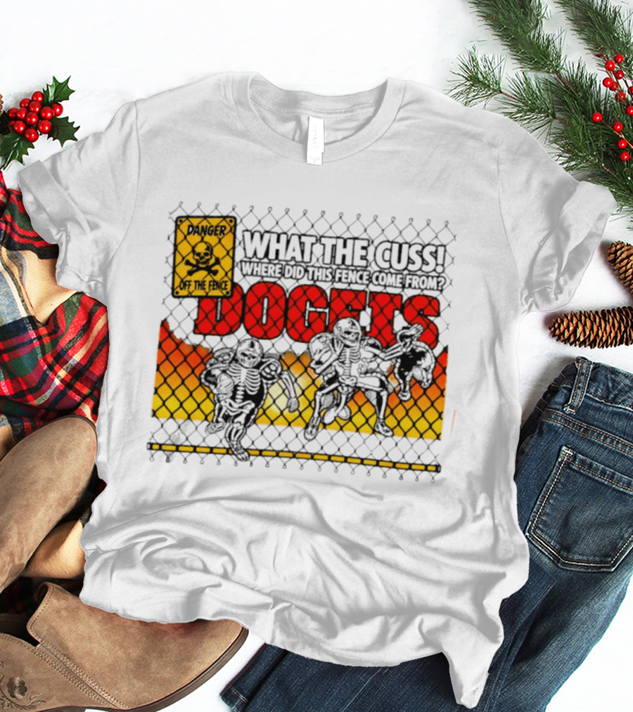 Skeleton Danger Fence What The Cuss Dogs Football T-Shirt