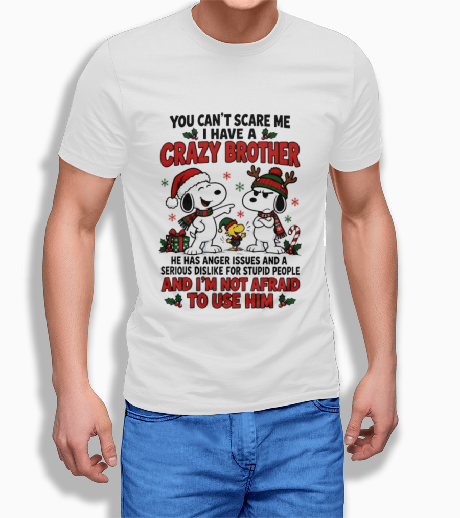 You Can't Scare Me I Have A Crazy Brother Christmas Snoopy Reindeer Holiday Humor T-Shirt