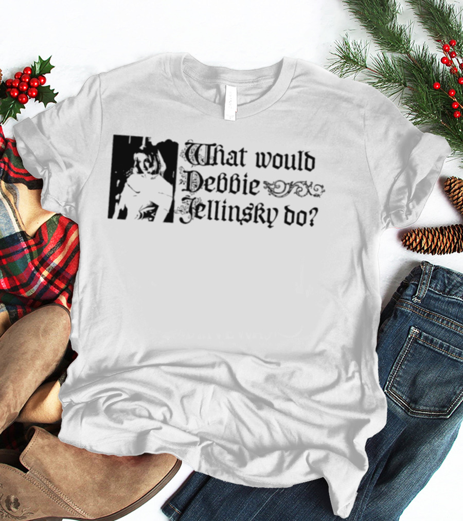 What Would Debbie Jellinsky Do Addams Family T-Shirt