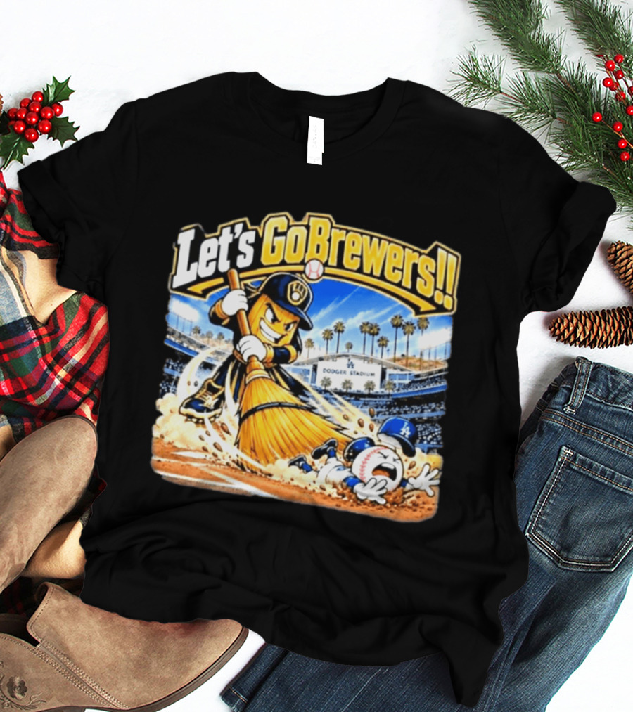 Let's Go Brewers Milwaukee Sweeping Dodgers Stadium Comedy T-Shirt
