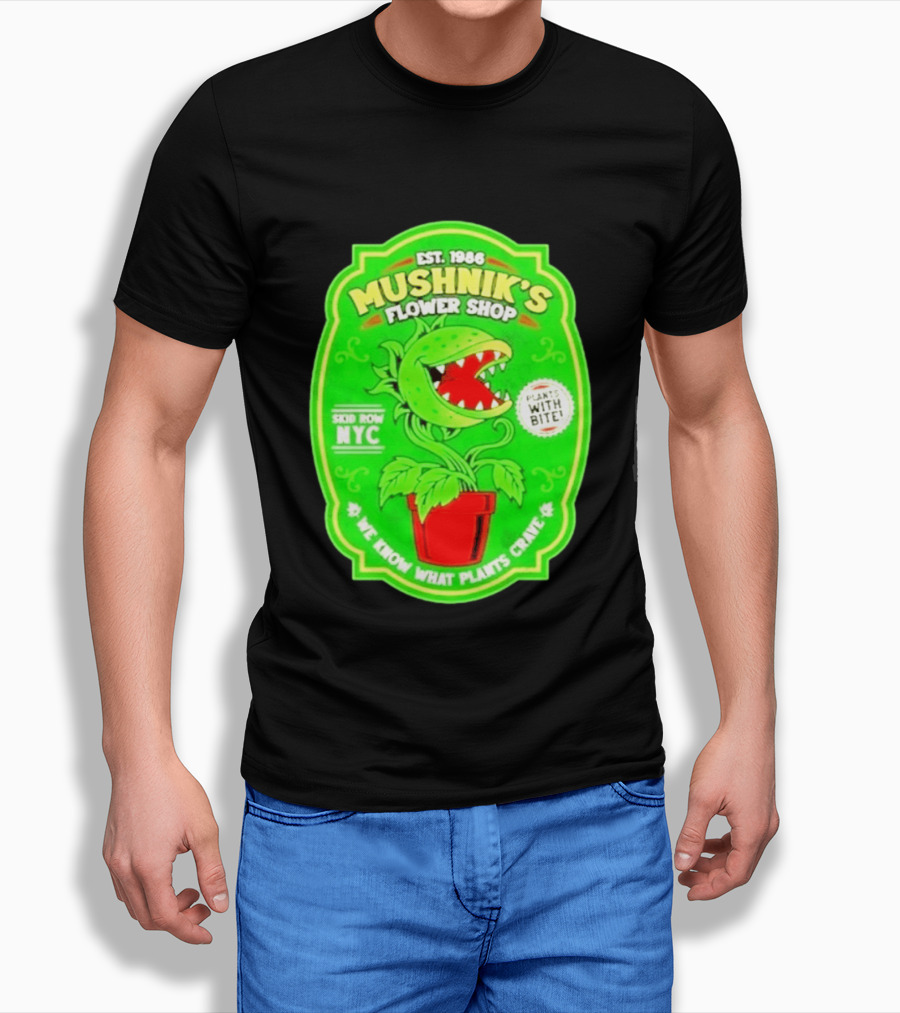 Mushnik's Flower Shop Est 1986 Skid Row NYC Plants With Bite We Know What Plants Crave T-Shirt