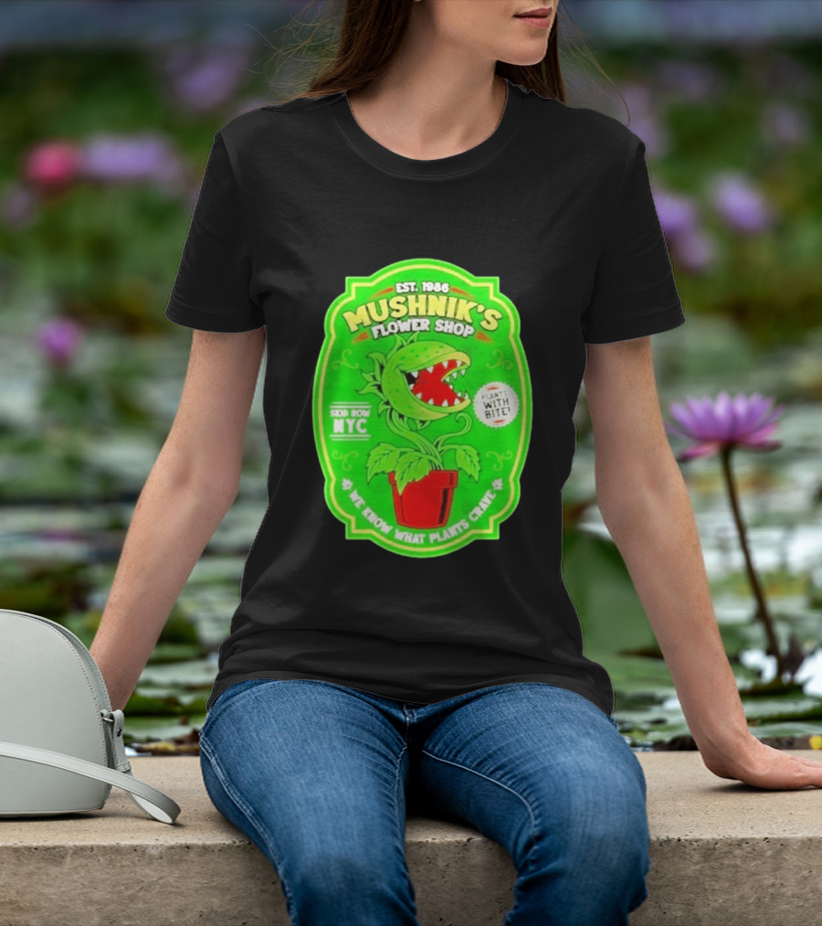 Mushnik's Flower Shop Est 1986 Skid Row NYC Plants With Bite We Know What Plants Crave T-Shirt