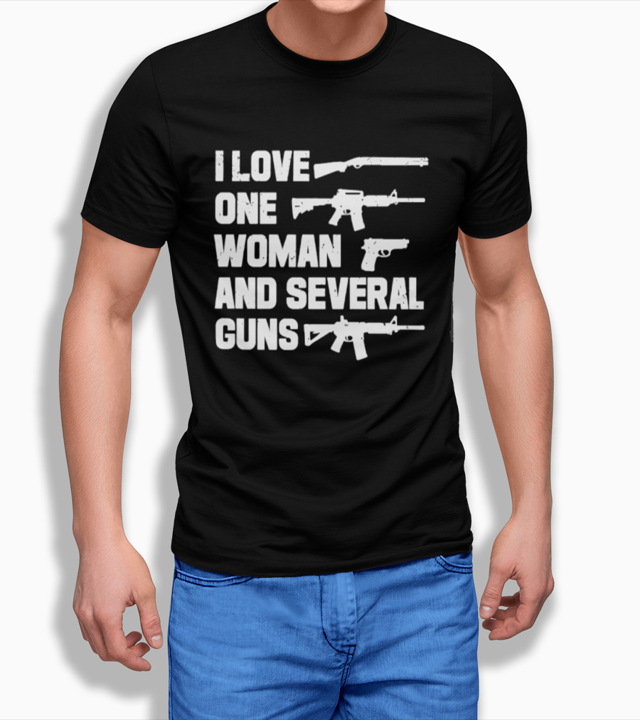 I Love One Woman And Several Guns T-Shirt