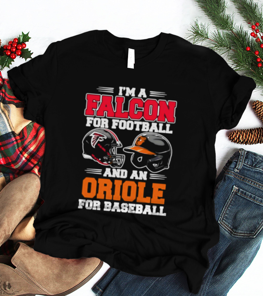 I'm A Falcon For Football And An Oriole For Baseball T-Shirt