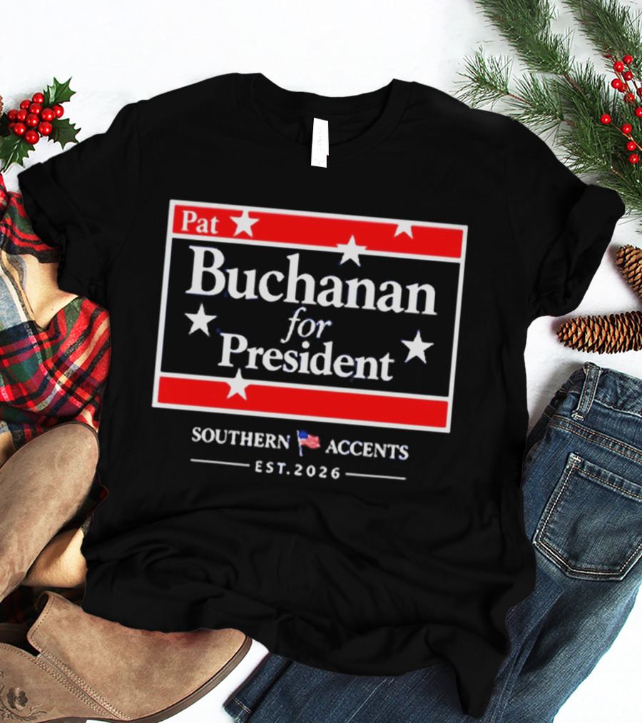 Pat Buchanan For President Southern Accents Est. 2026 T-Shirt