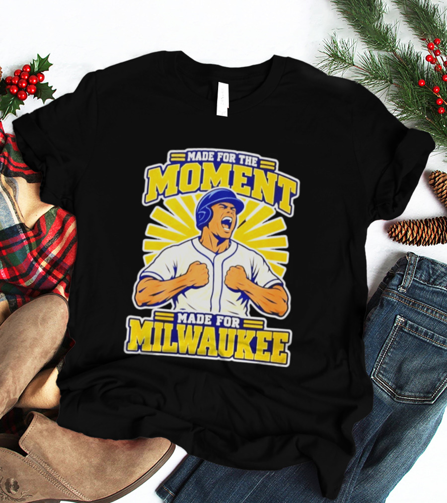 Made For The Moment Made For Milwaukee T-Shirt