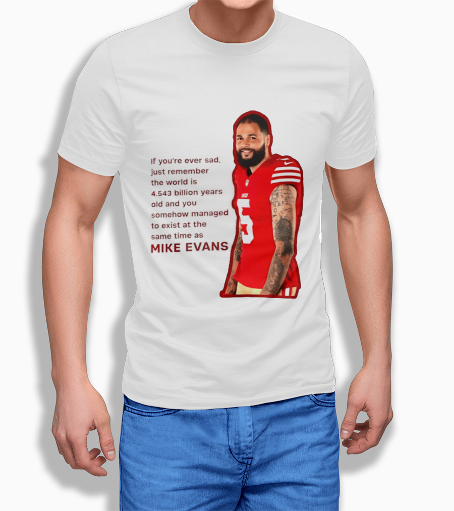 Mike Evans San Francisco 49ers Remember The World Is 4.543 Billion Years Old T-Shirt
