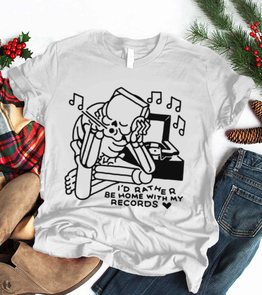 I'd Rather Be Home With My Records Skeleton Music Notes T-Shirt