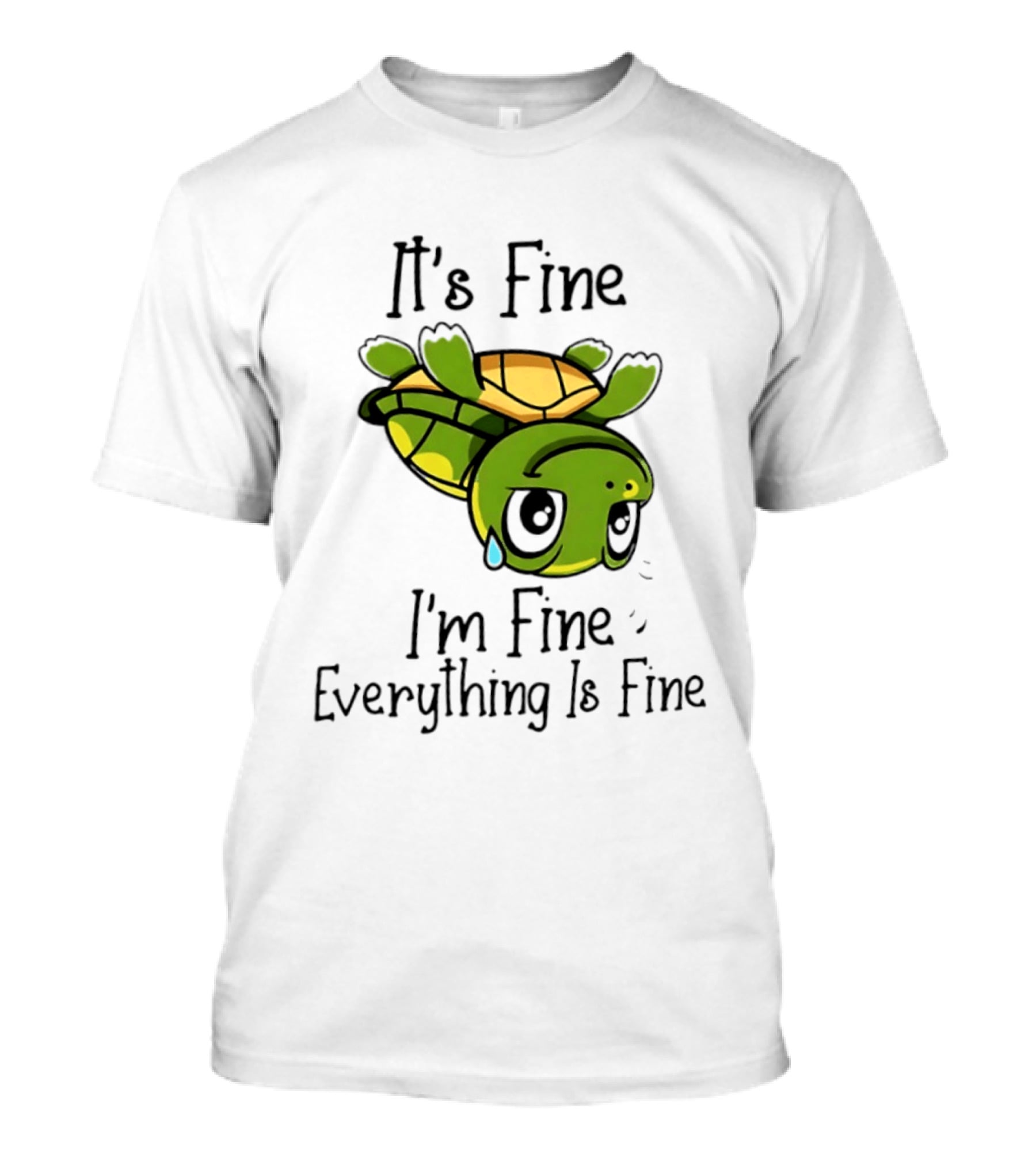 It's Fine I'm Fine Everything Is Fine Turtle Crying Upside Down T-Shirt