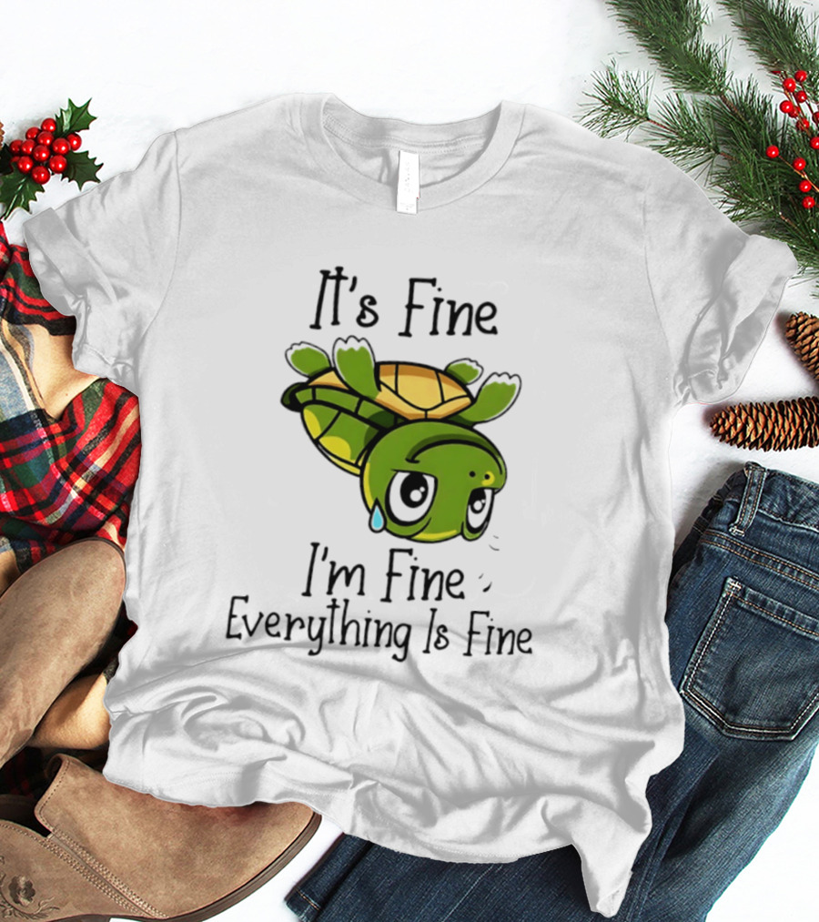 It's Fine I'm Fine Everything Is Fine Turtle Crying Upside Down T-Shirt