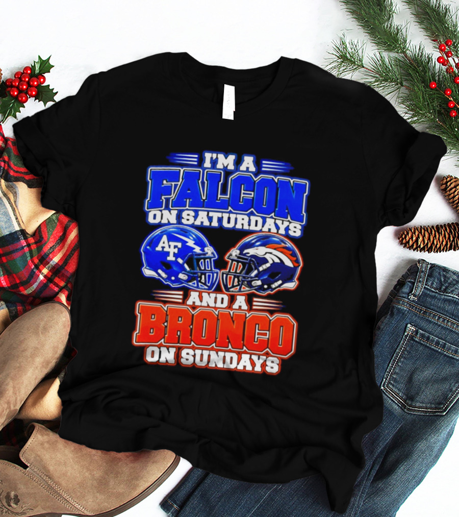 I'm A Falcon On Saturdays And A Bronco On Sundays Air Force AF Denver Broncos T-Shirt