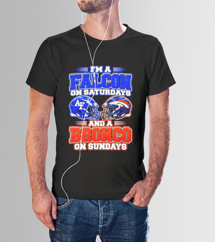 I'm A Falcon On Saturdays And A Bronco On Sundays Air Force AF Denver Broncos T-Shirt