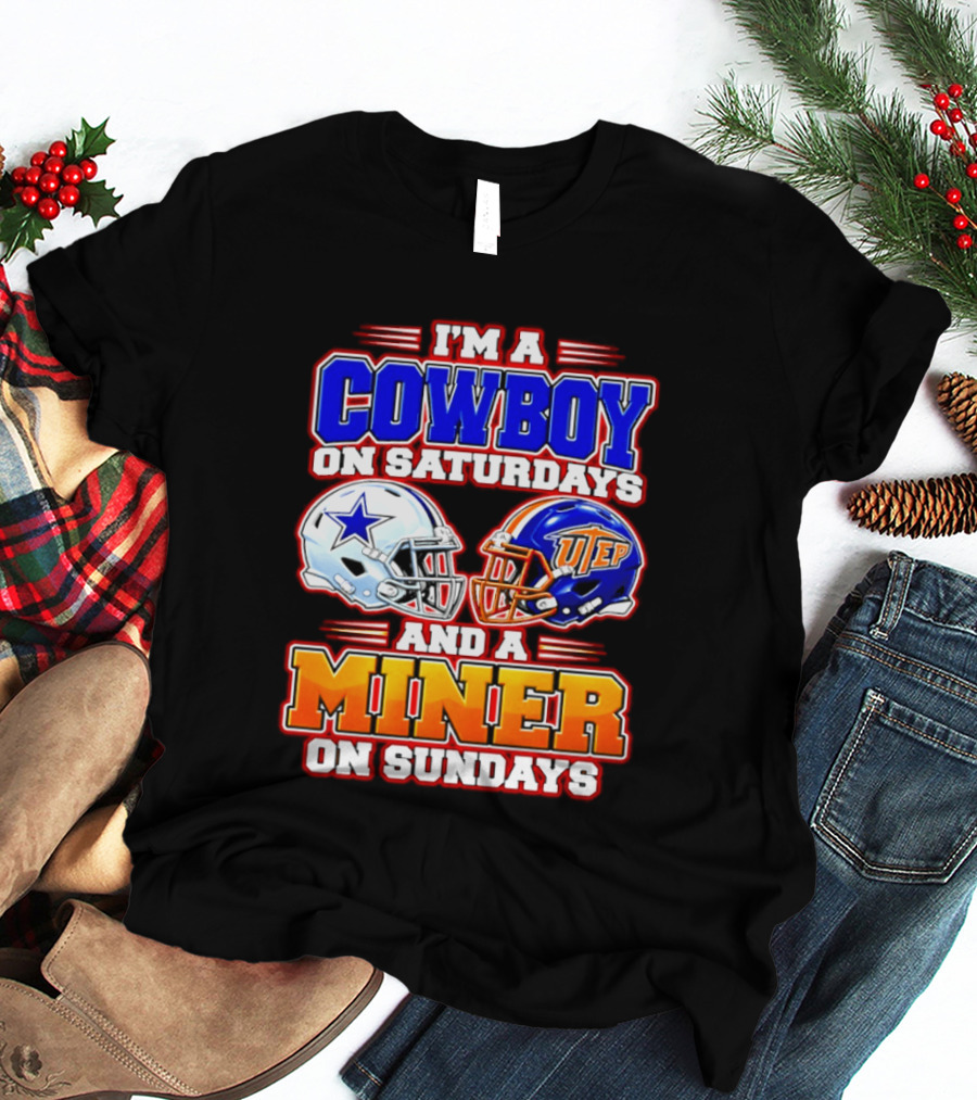 I'm A Cowboy On Saturdays And A Miner On Sundays Dallas UTEP Football 2026 T-Shirt