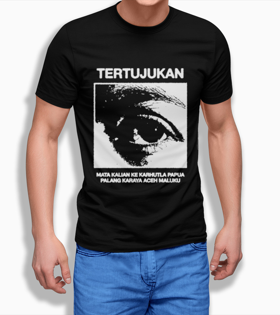 Tertujukan Mata Kalian Ke Karhutla Papua Palang Karaya Aceh Maluku T-Shirt