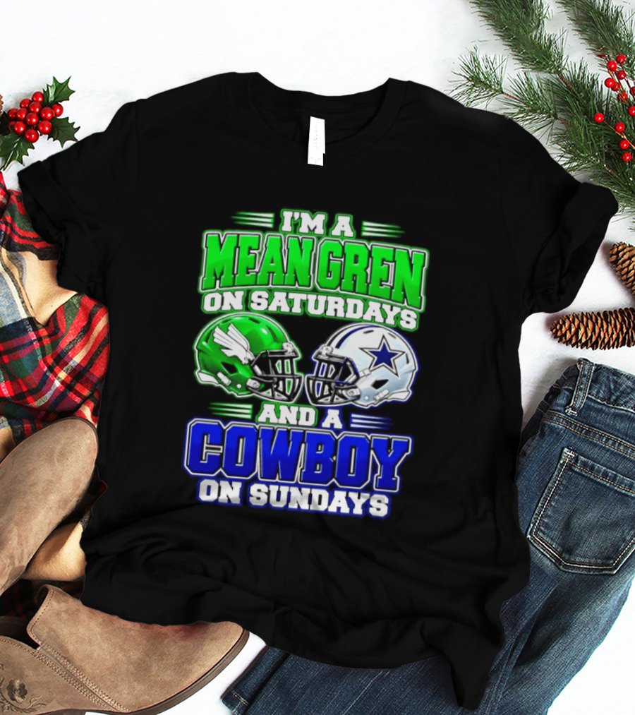 I'm A Mean Green On Saturdays And A Cowboy On Sundays T-Shirt