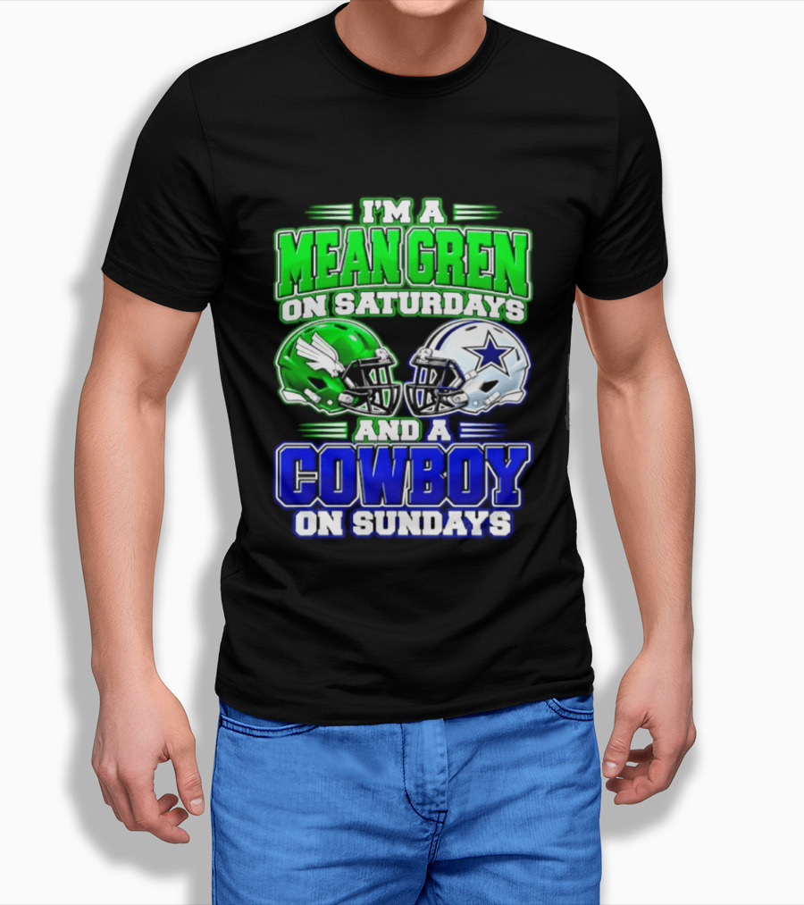 I'm A Mean Green On Saturdays And A Cowboy On Sundays T-Shirt