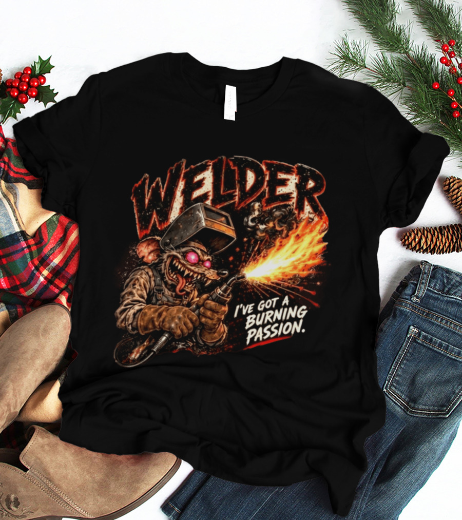 Welder Rat Fink I've Got A Burning Passion T-Shirt
