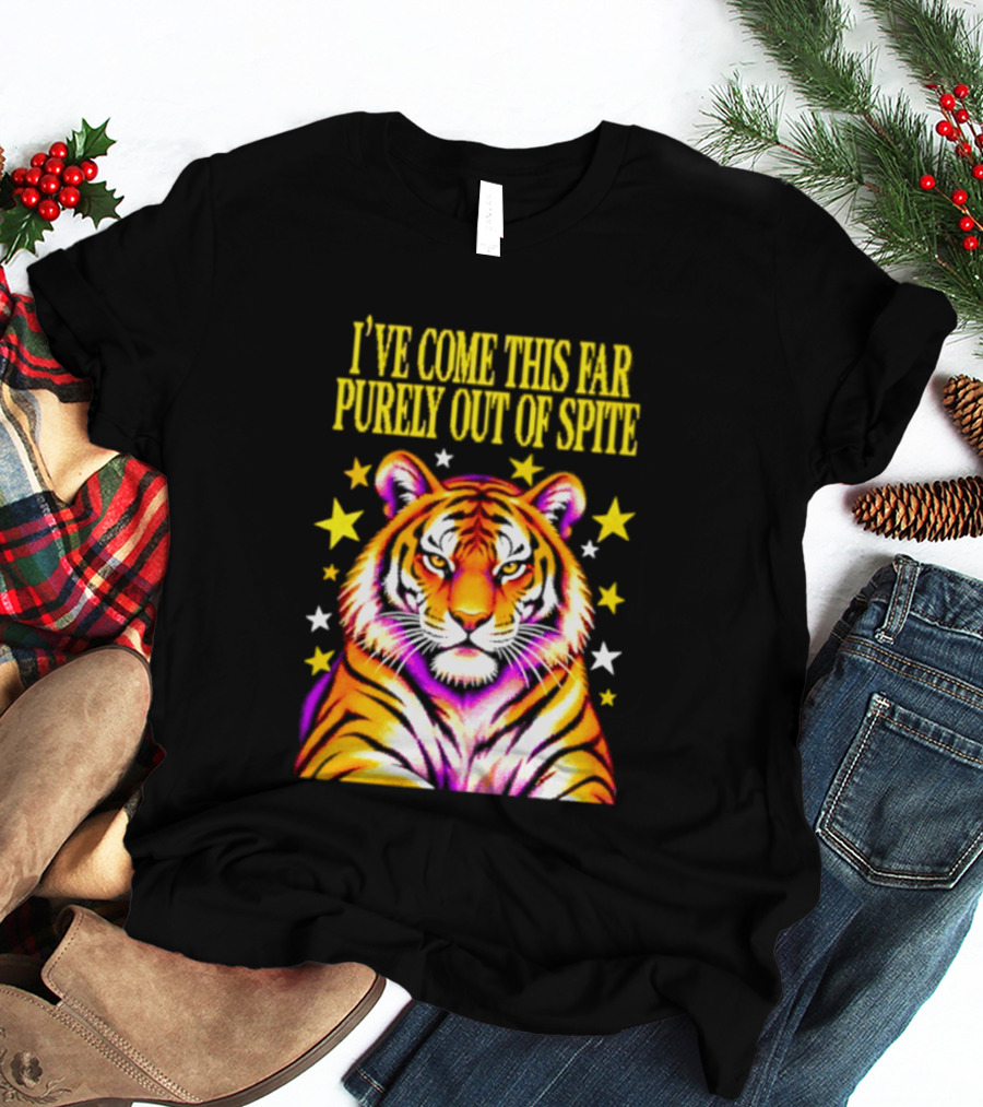 I've Come This Far Purely Out Of Spite Tiger With Stars T-Shirt