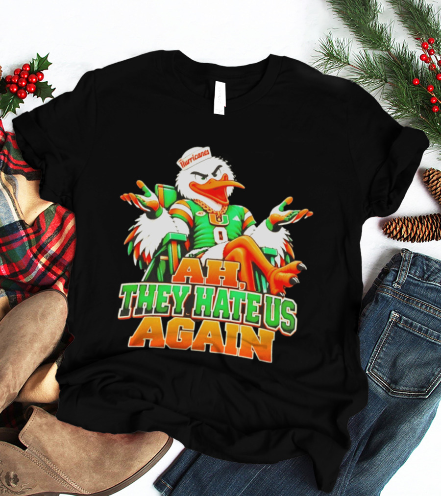 Sebastian The Ibis Ah They Hate Us Again Miami Hurricanes T-Shirt