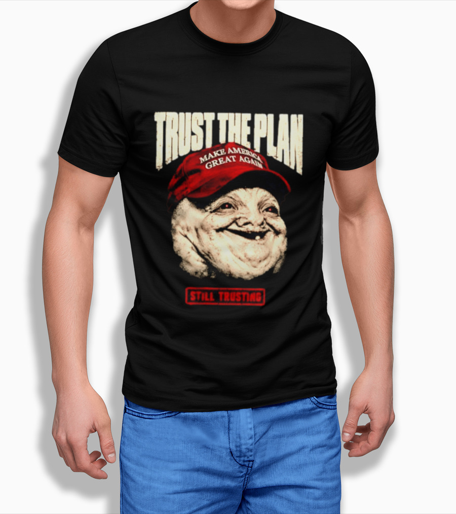 TRUST THE PLAN MAGA Still Trusting T-Shirt