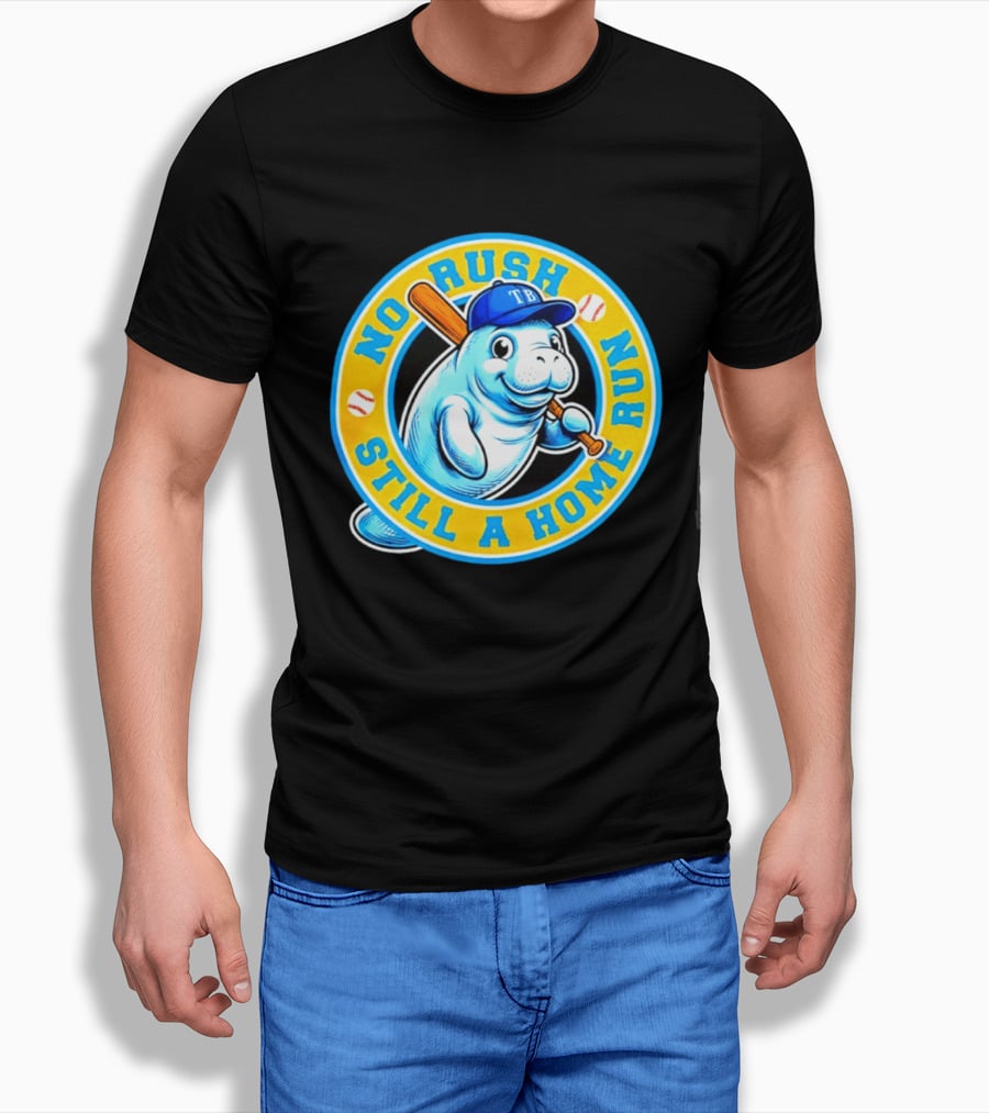 No Rush Still A Home Run Tampa Bay Rays Manatee T-Shirt