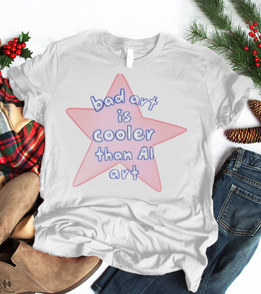 Bad Art Is Cooler Than AI Art Star T-Shirt