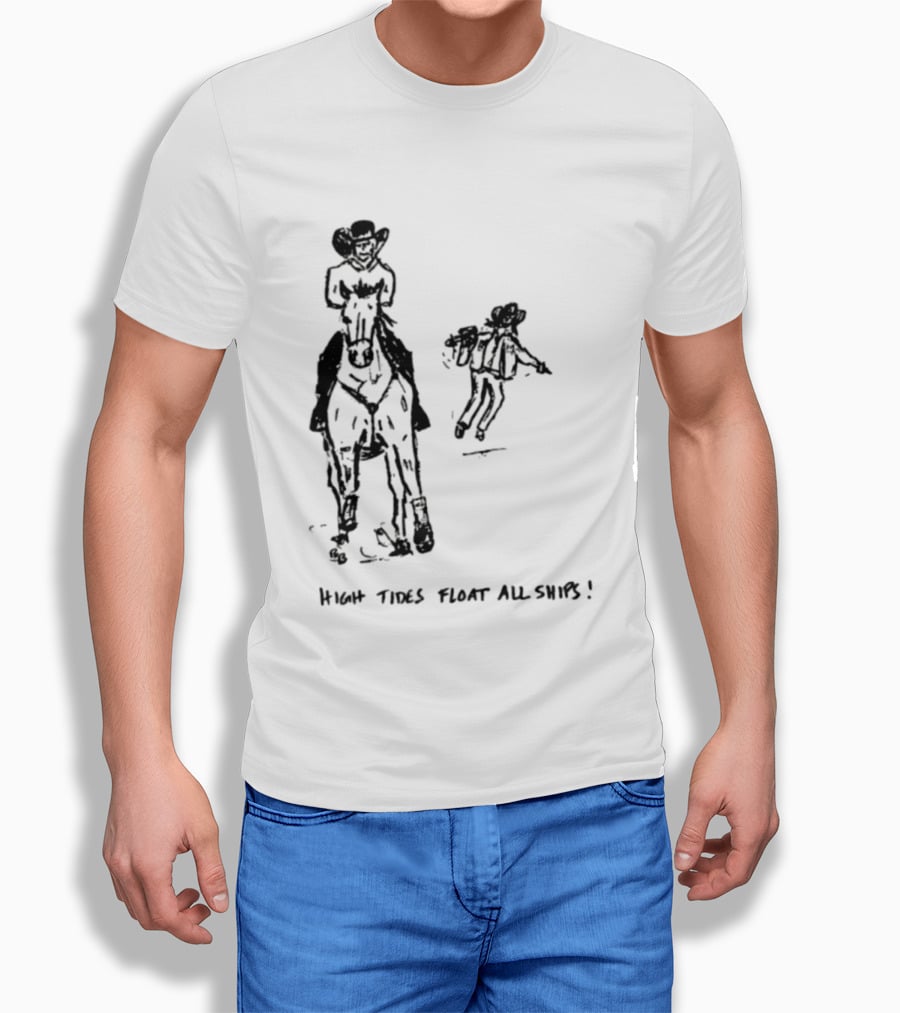 High Tides Float All Ships Cowboy And Horse Rider Sketch T-Shirt