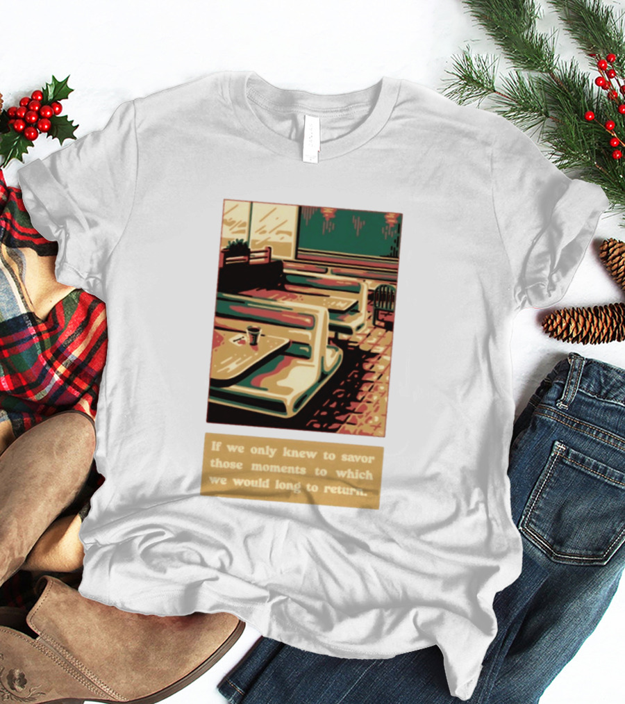 Savor Those Moments We Long To Return Retro Diner Booth Scene T-Shirt
