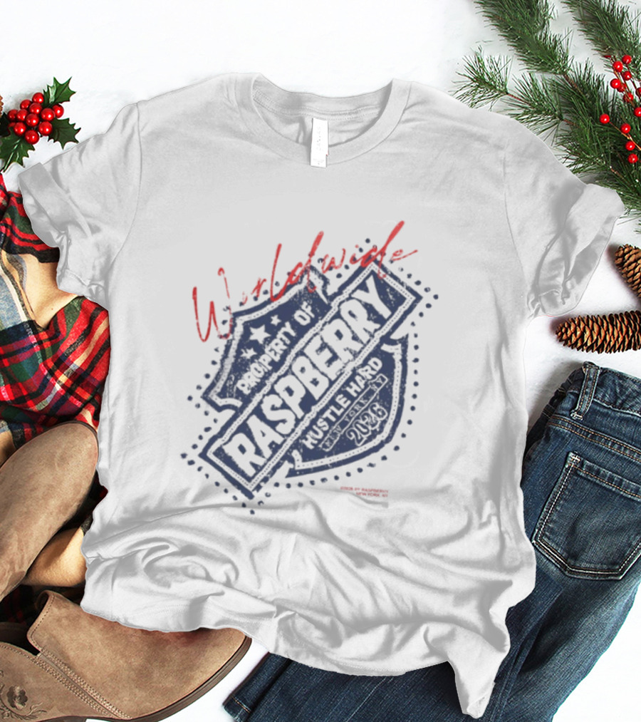 Worldwide Property Of Raspberry Hustle Hard New York 2026 T-Shirt