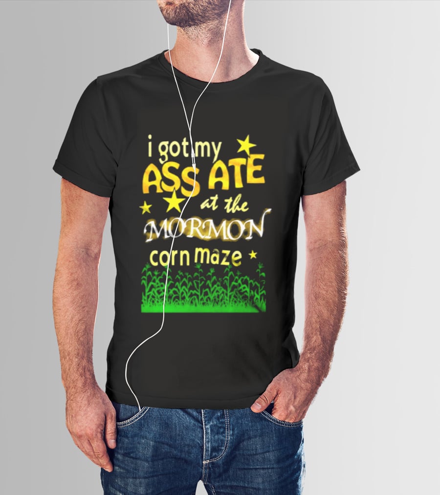 I Got My Ass Ate At The Mormon Corn Maze Fun Stars And Grass T-Shirt