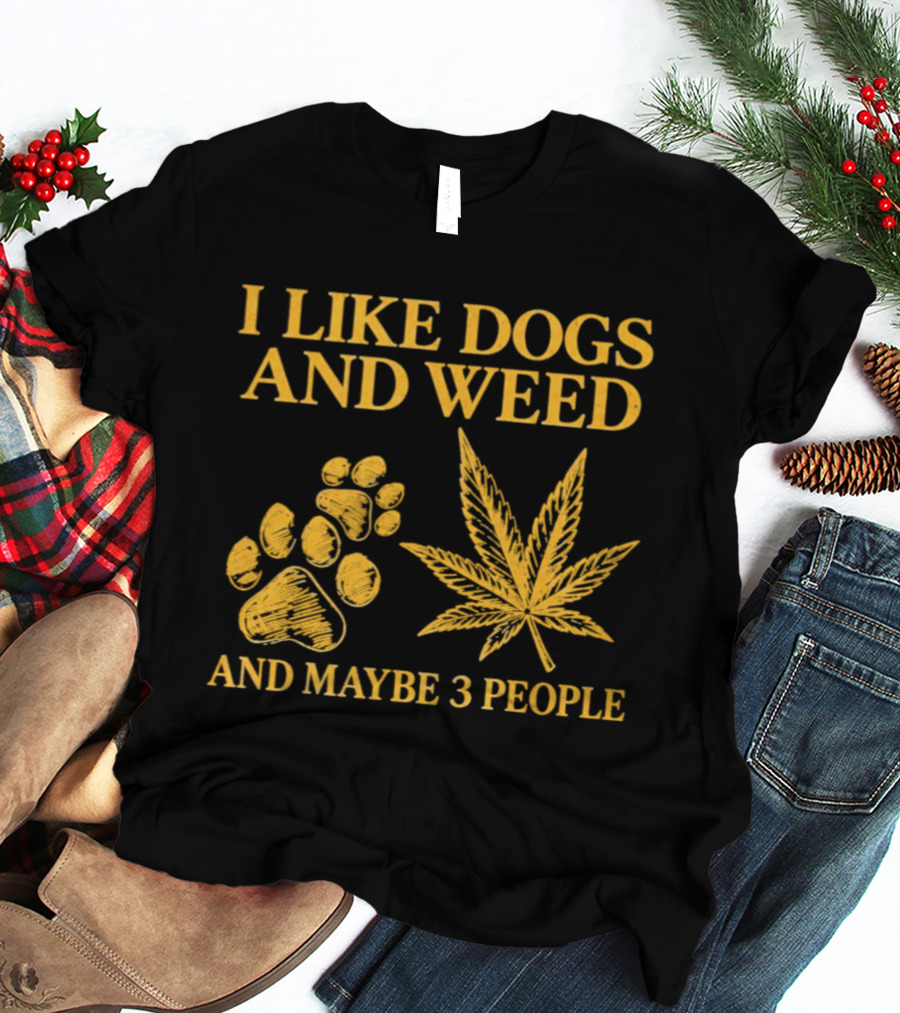 I Like Dogs And Weed Paw Print And Maybe 3 People Cannabis Leaf T-Shirt