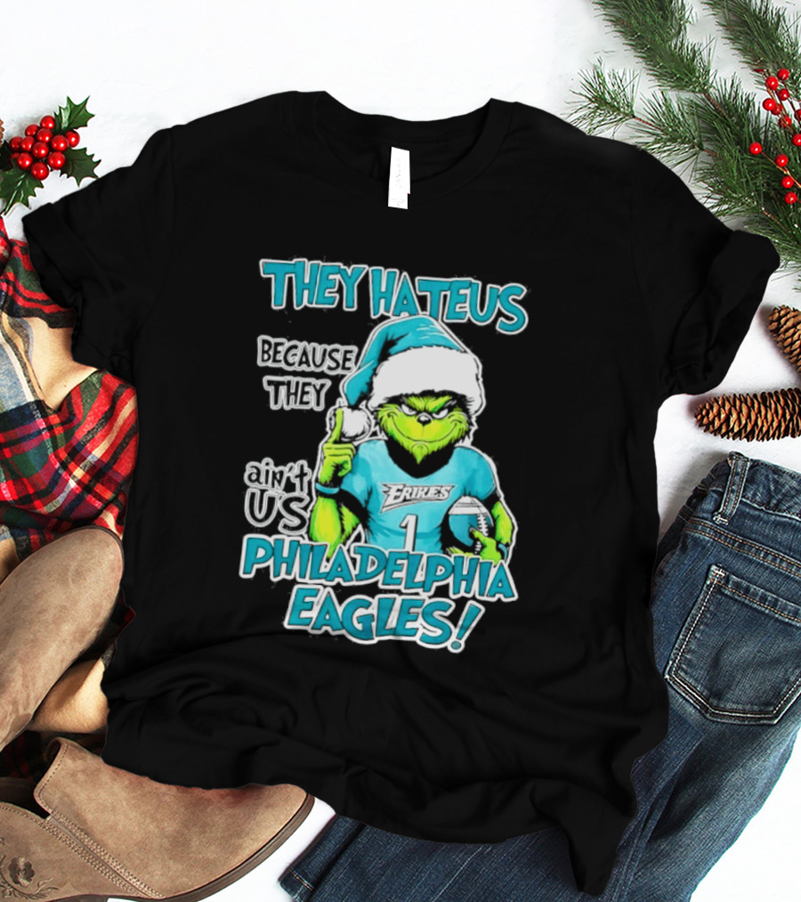 Grinch Philadelphia Eagles They Hate Us Because They Ain't Us Christmas 2026 T-Shirt