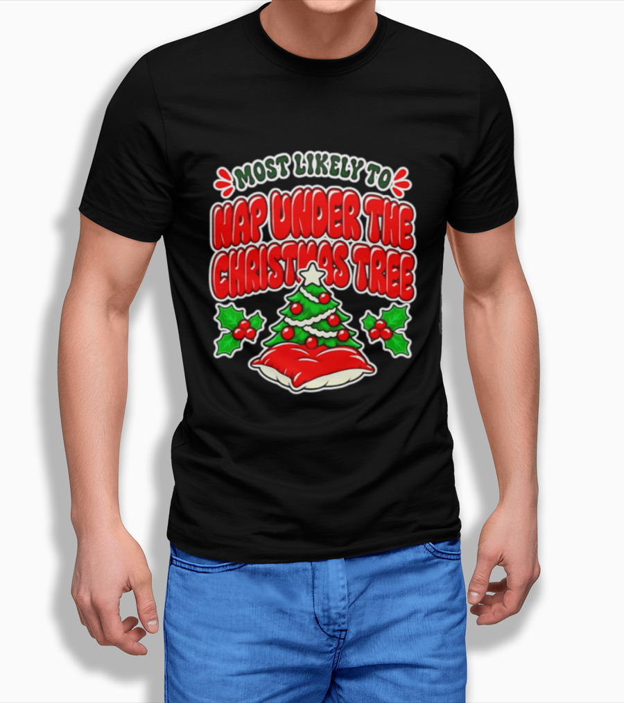 Most Likely To Nap Under The Christmas Tree Festive Holiday Humor 2026 T-Shirt